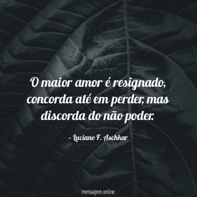 O maior amor é resignado
