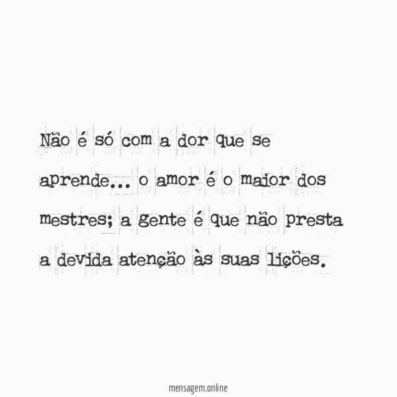 Não é só com a dor que se aprende