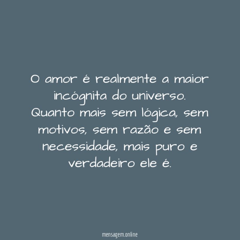 O amor é realmente a maior incógnita do universo
