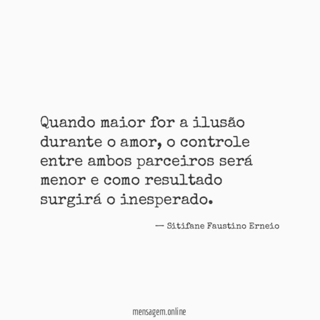 Quando maior for a ilusão durante o amor