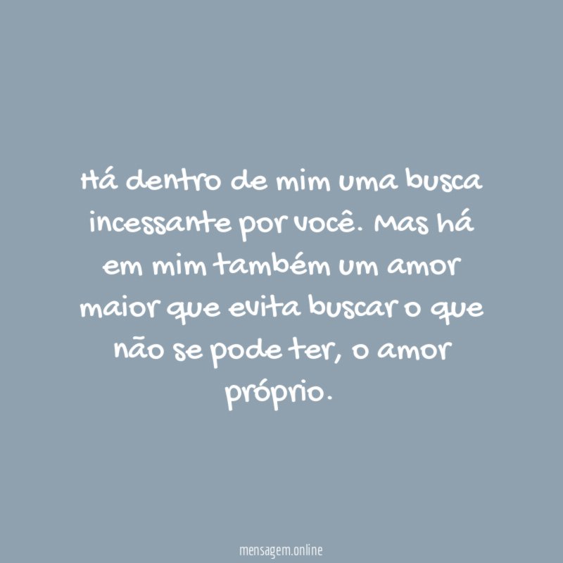 Há dentro de mim uma busca incessante por você