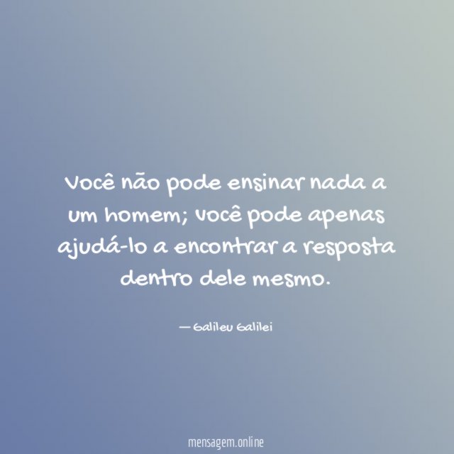 Você não pode ensinar nada a um homem
