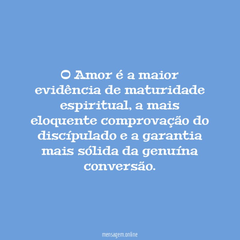 O Amor é a maior evidência de maturidade espiritual
