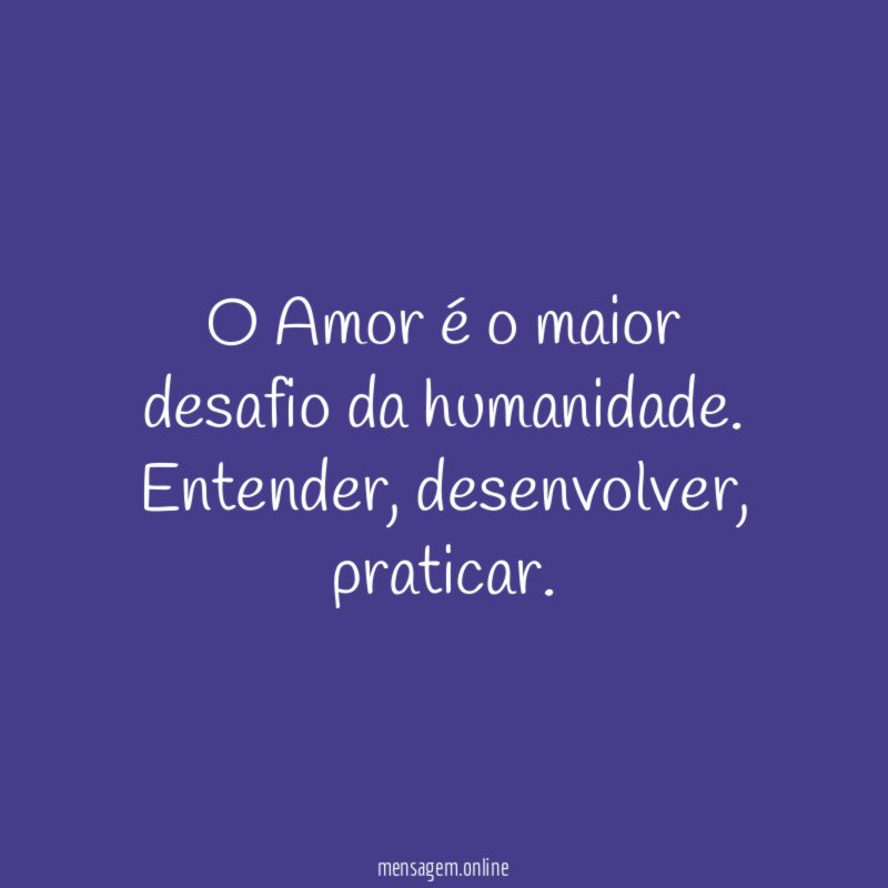 O Amor é o maior desafio da humanidade