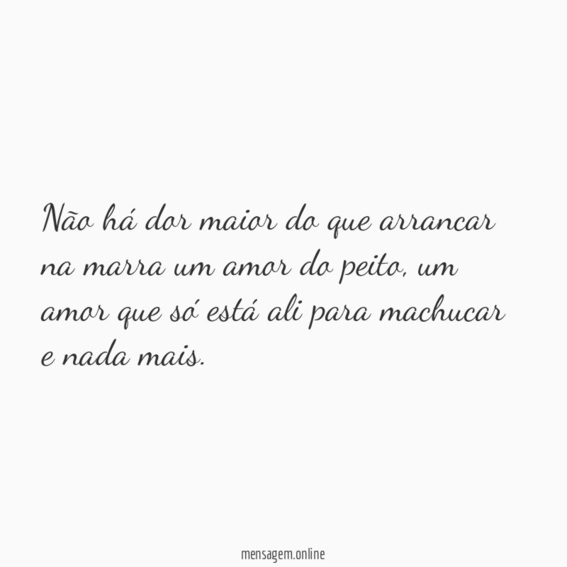 Não há dor maior do que arrancar na
