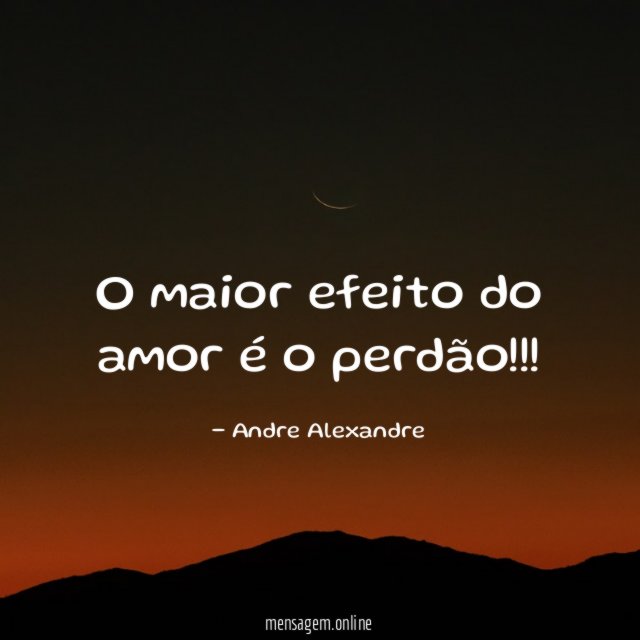 o maior efeito do amor é o perdão