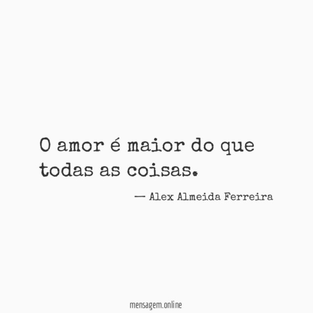 O amor é maior do que todas as coisas