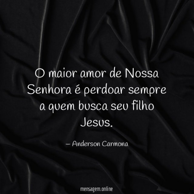 O maior amor de Nossa Senhora é perdoar