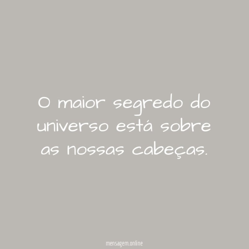O maior segredo do universo está sobre as nossas cabeças