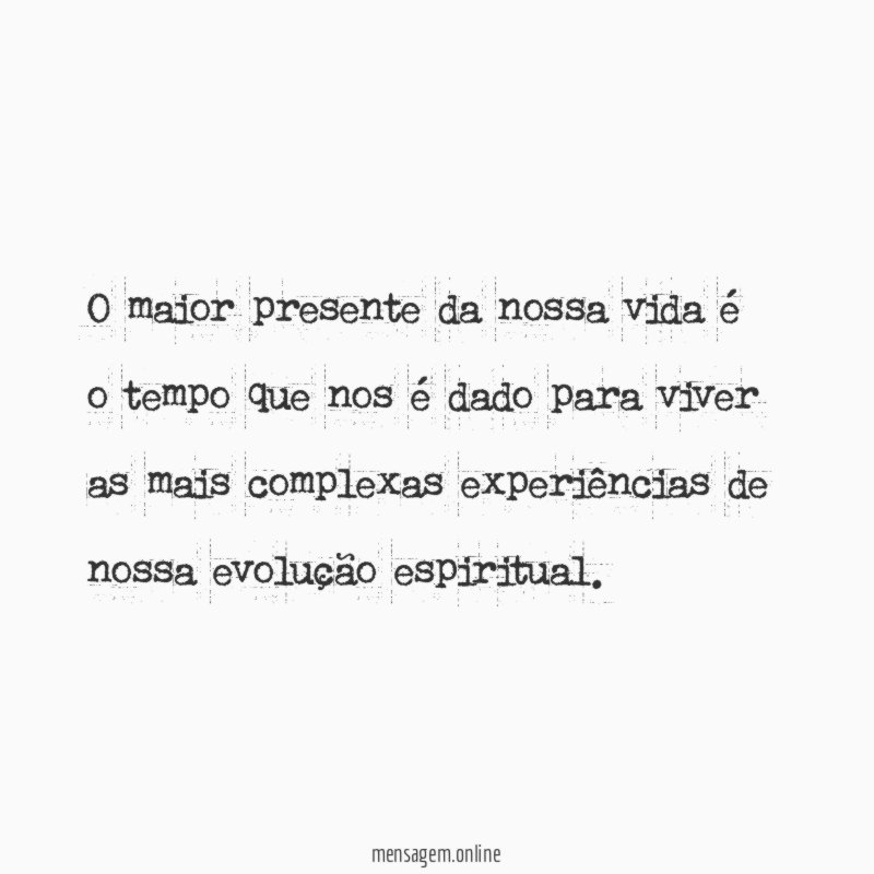 O maior presente da nossa vida é