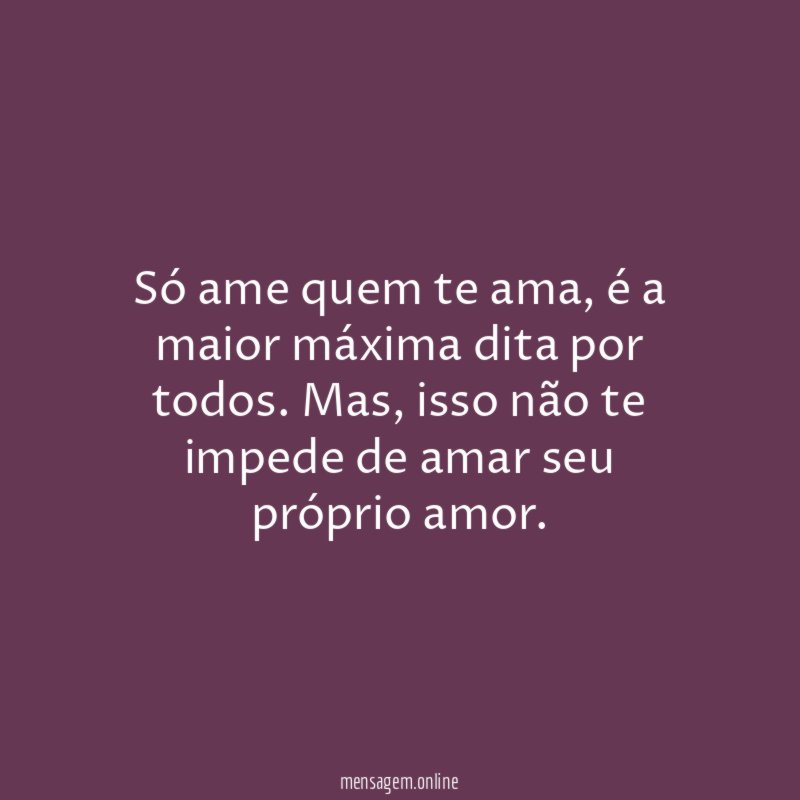 Só ame quem te ama