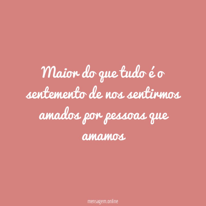 Maior do que tudo é o sentemento de