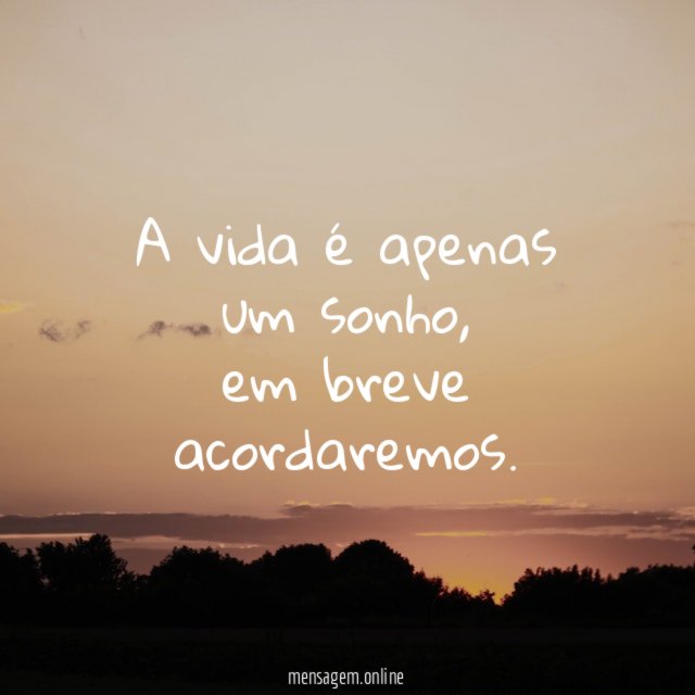 A vida é apenas um sonho