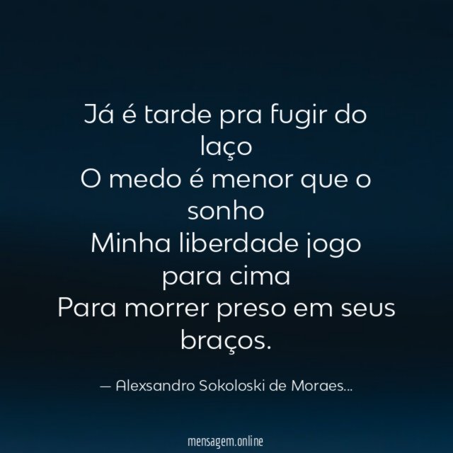 Já é tarde pra fugir do laço O medo