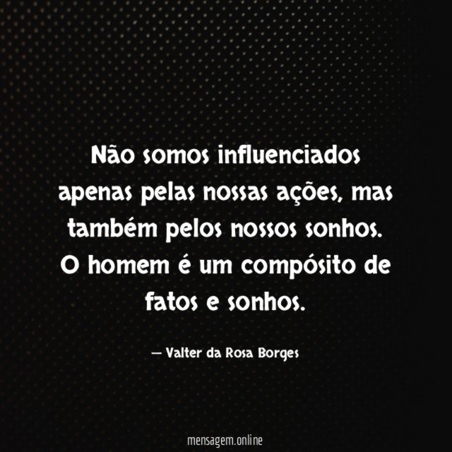 Não somos influenciados apenas pelas nossas ações