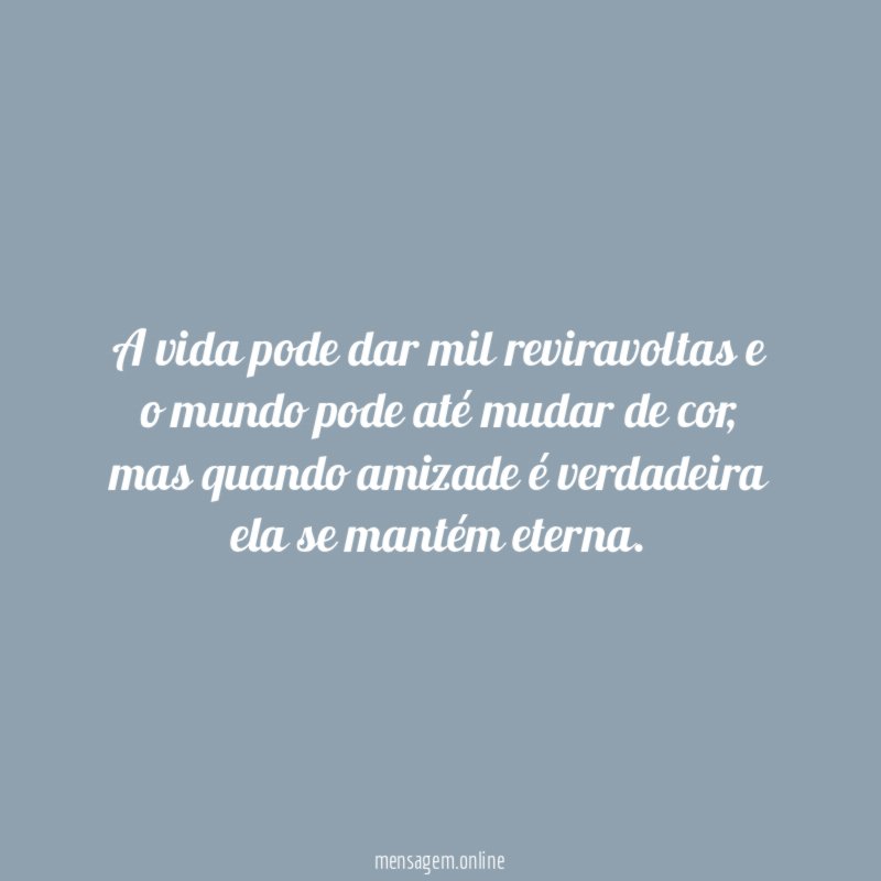 A vida pode dar mil reviravoltas e o