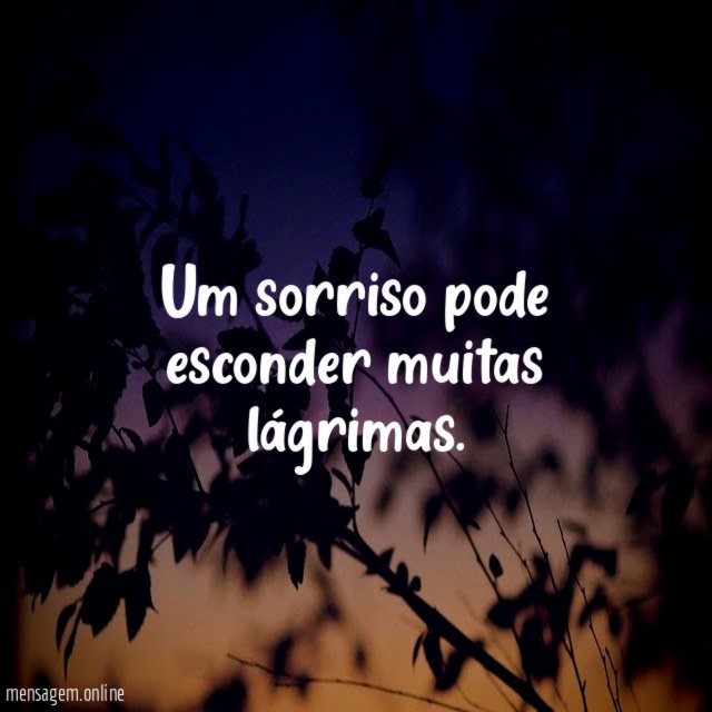 Um sorriso pode esconder muitas lágrimas
