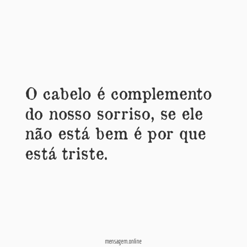 O cabelo é complemento do nosso sorriso
