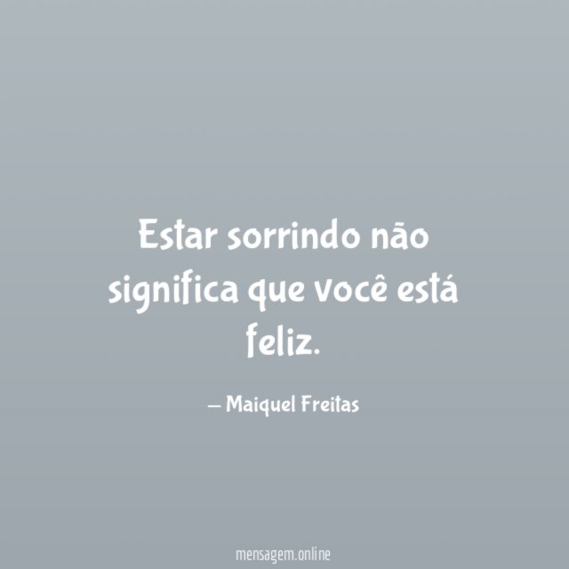 Estar sorrindo não significa que você está feliz