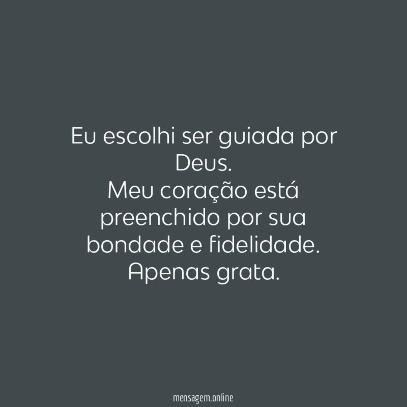 Eu escolhi ser guiada por Deus