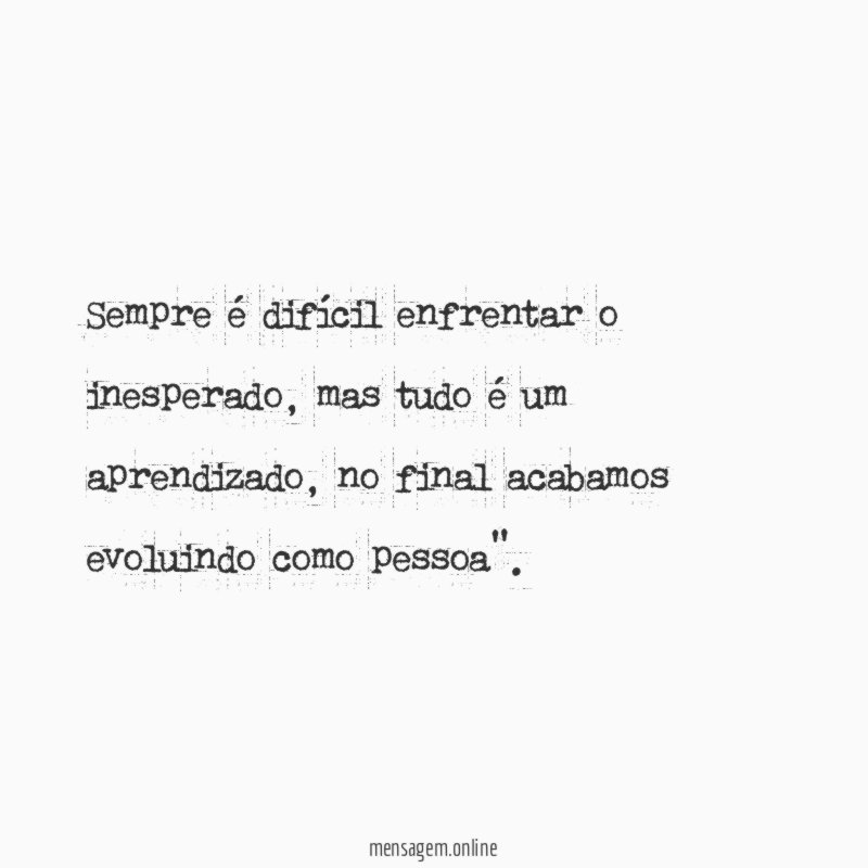 Sempre é difícil enfrentar o inesperado