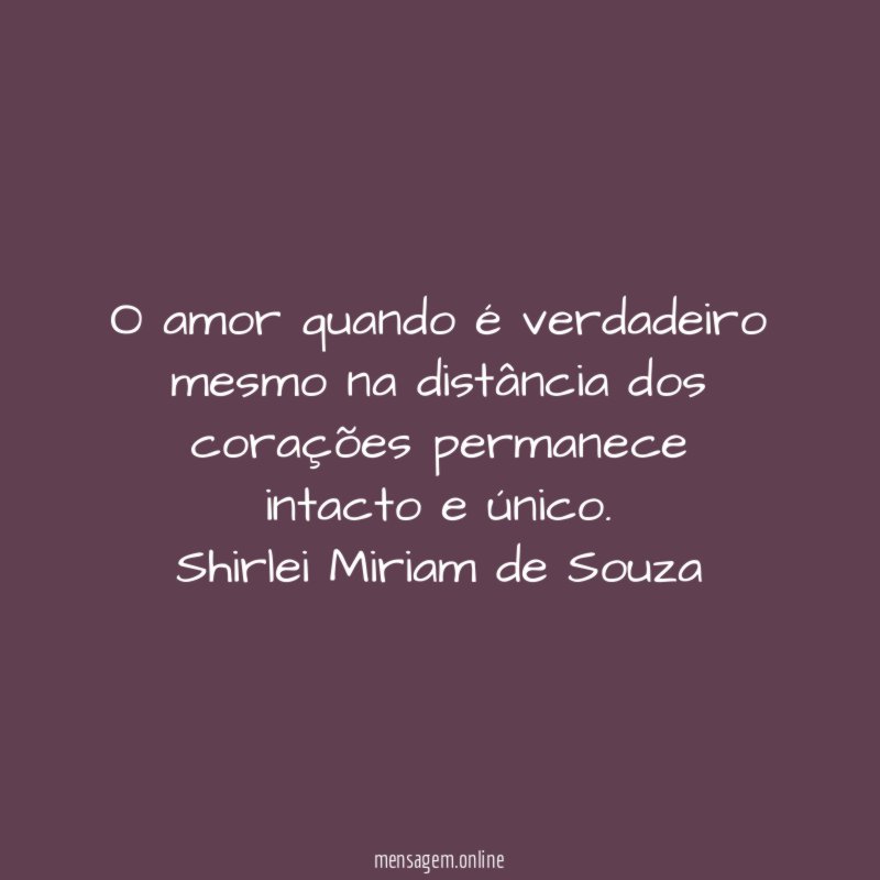 O amor quando é verdadeiro mesmo na distância