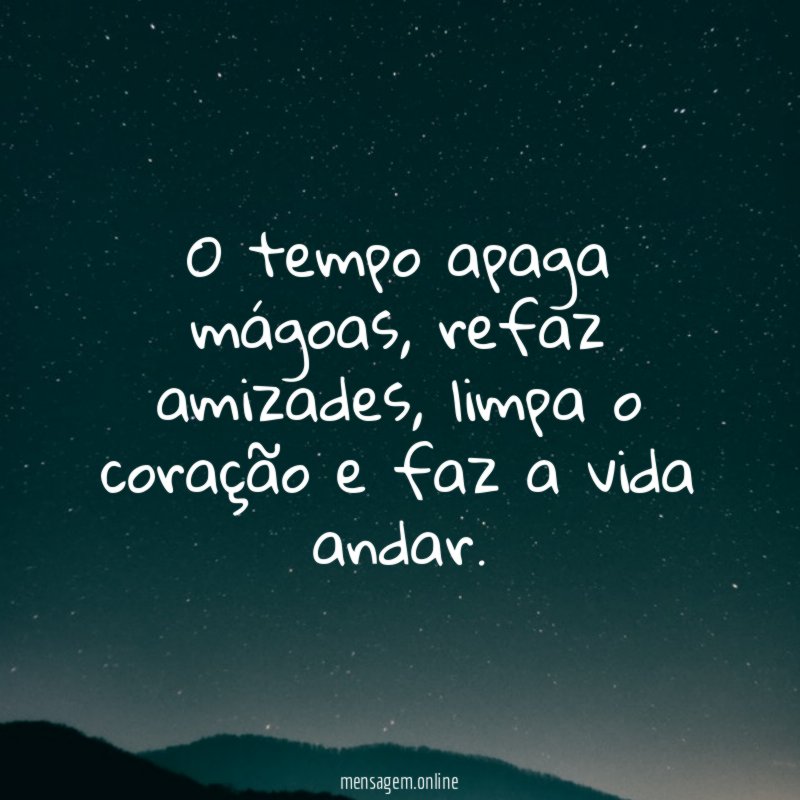 O tempo apaga mágoas