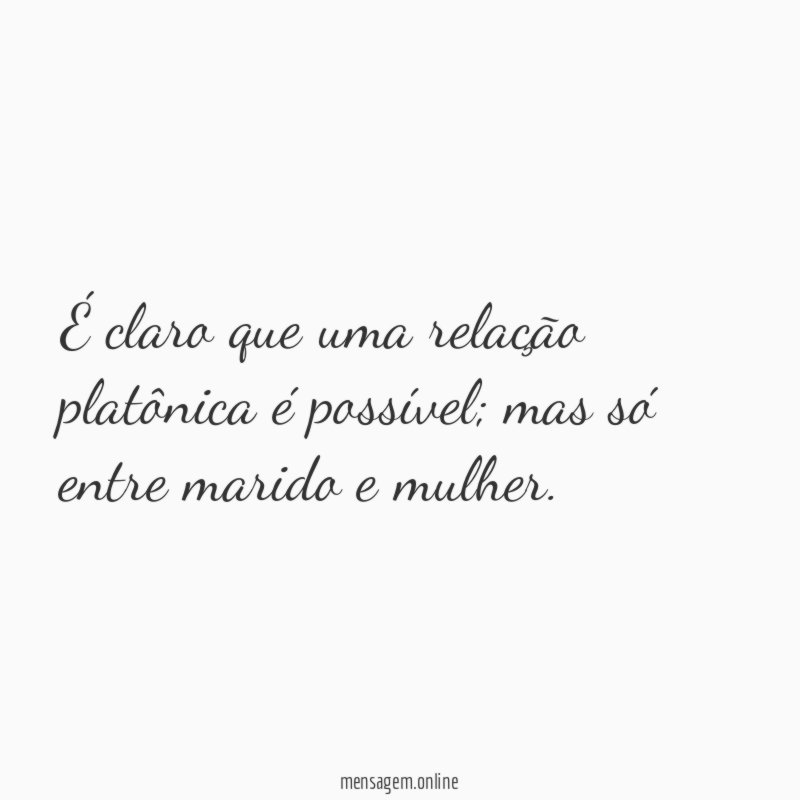 É claro que uma relação platônica é possível