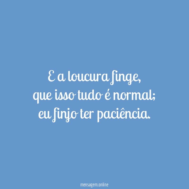 E a loucura finge