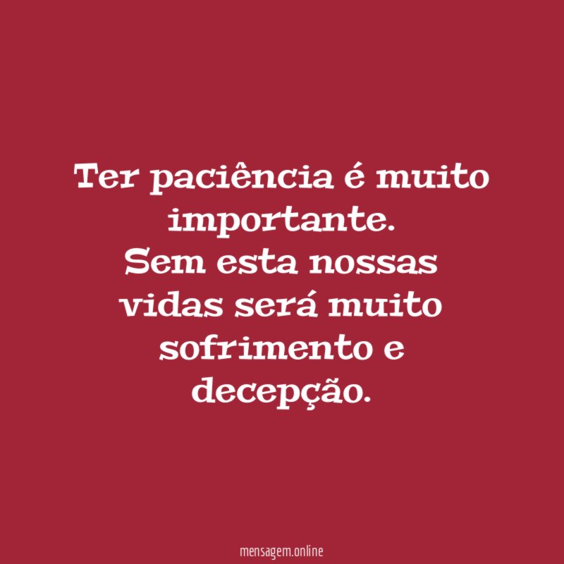 Ter paciência é muito importante