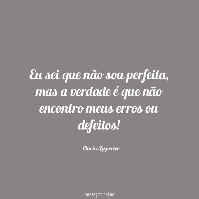 Eu sei que não sou perfeita