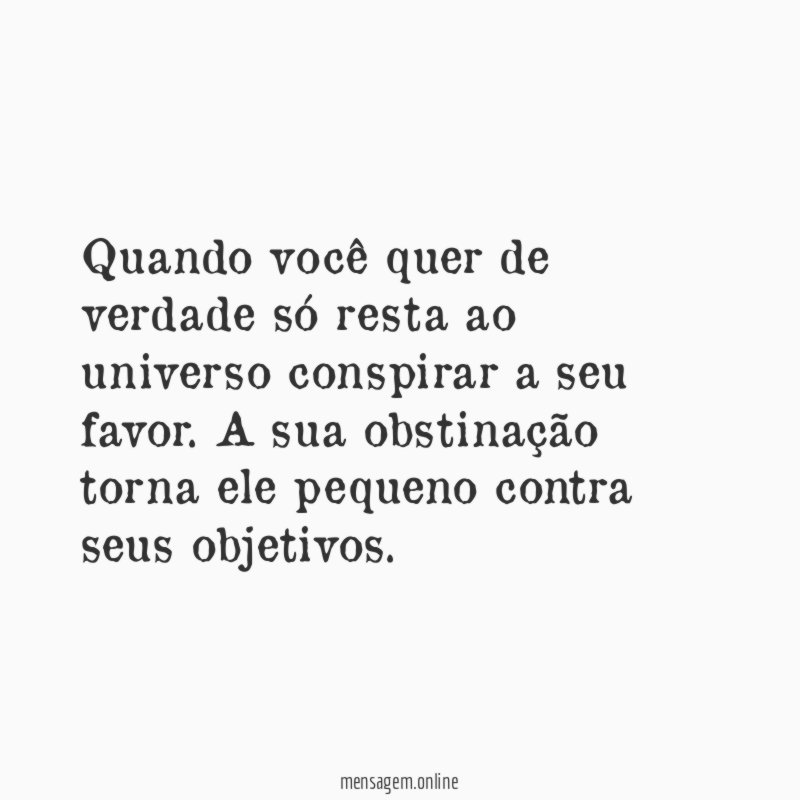Quando você quer de verdade só resta ao