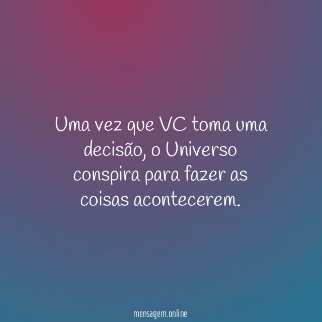 Uma vez que VC toma uma decisão