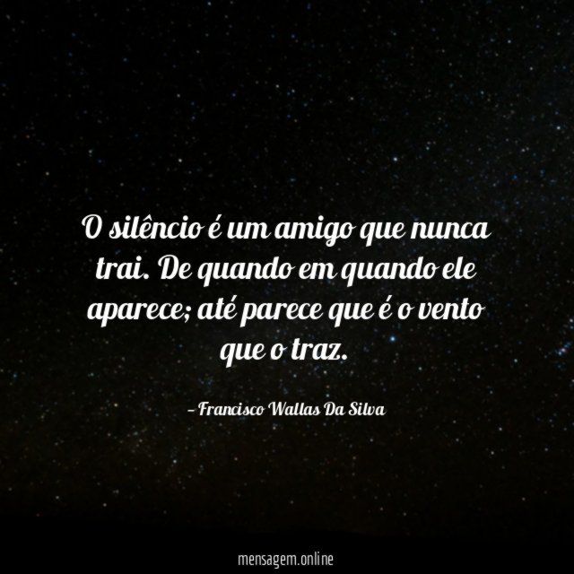 O silêncio é um amigo que nunca trai