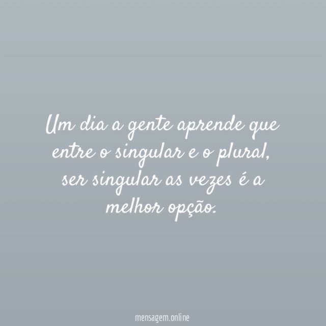 Um dia a gente aprende que entre o singular e o plural