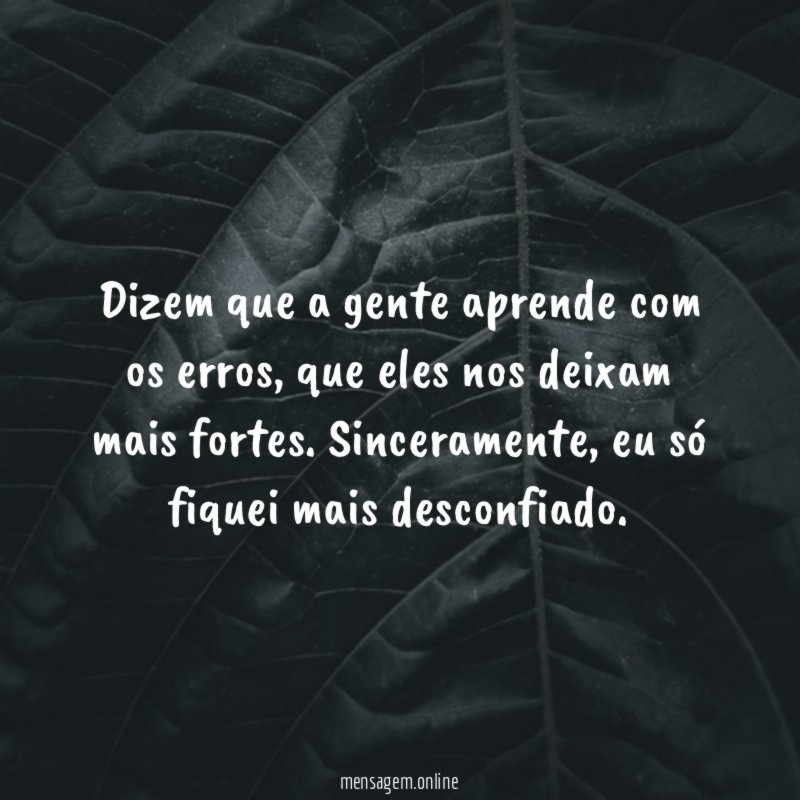 Dizem que a gente aprende com os erros