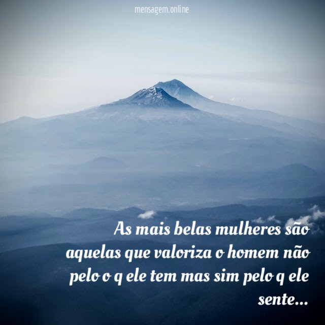 As mais belas mulheres são aquelas que valoriza