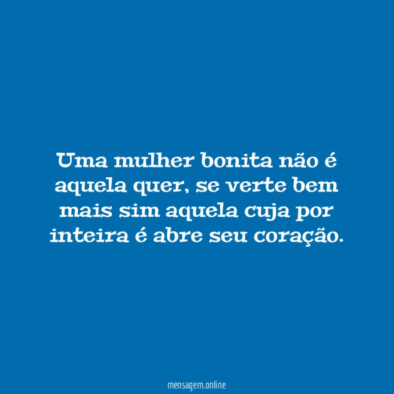Uma mulher bonita não é aquela quer