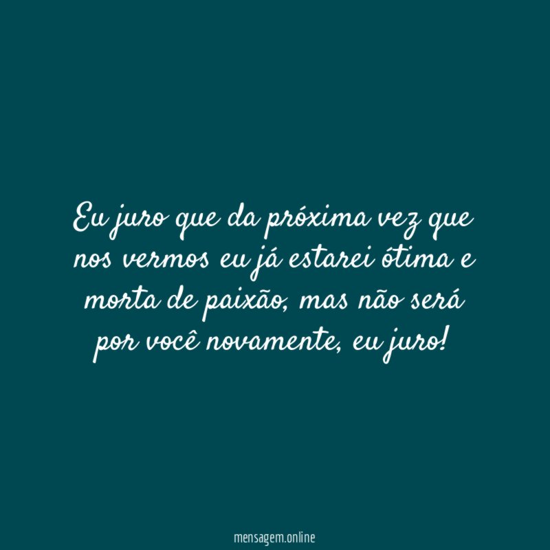Eu juro que da próxima vez que nos