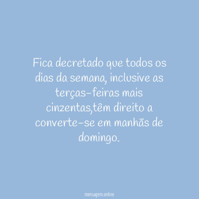 Fica decretado que todos os dias da semana