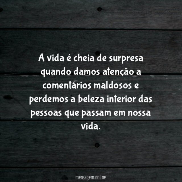 A vida é cheia de surpresa quando damos