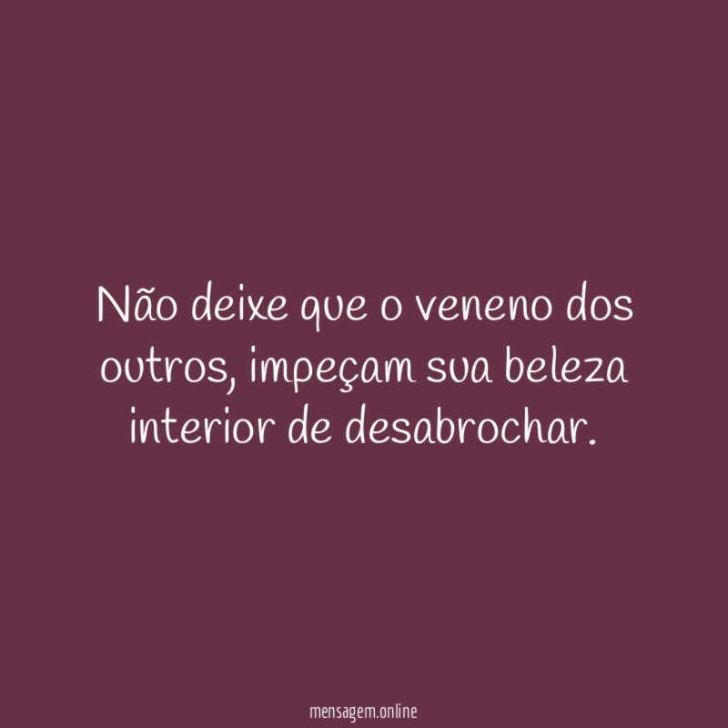Não deixe que o veneno dos outros