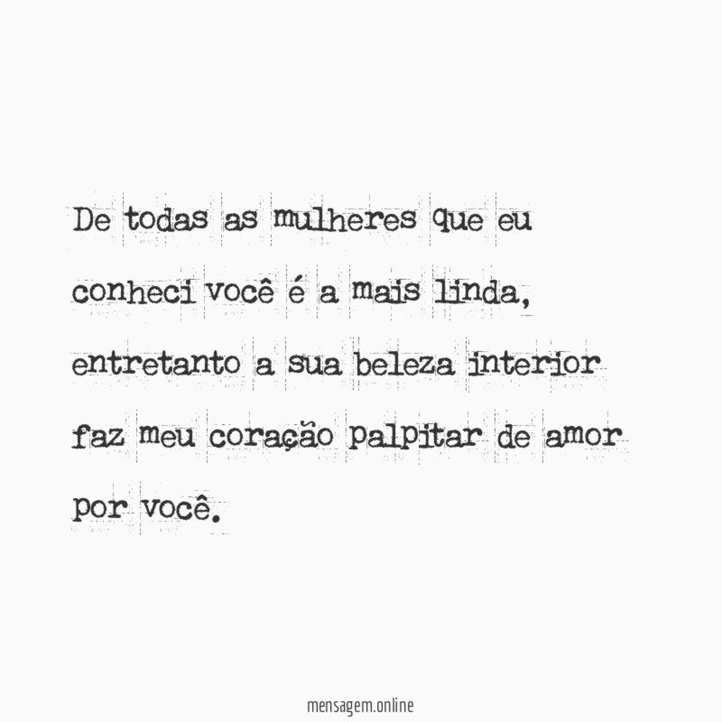 De todas as mulheres que eu conheci você é a mais linda