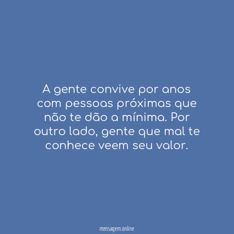 A gente convive por anos com pessoas próximas