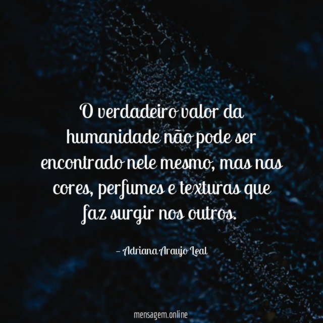 O verdadeiro valor da humanidade não pode ser encontrado nele mesmo