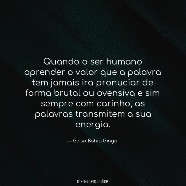 Quando o ser humano aprender o valor que