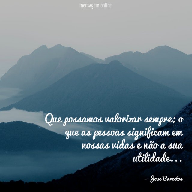 Que possamos valorizar sempre