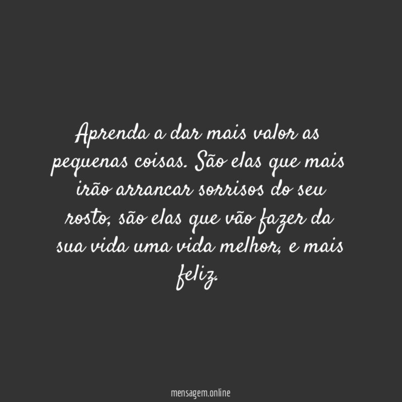 Aprenda a dar mais valor as pequenas coisas
