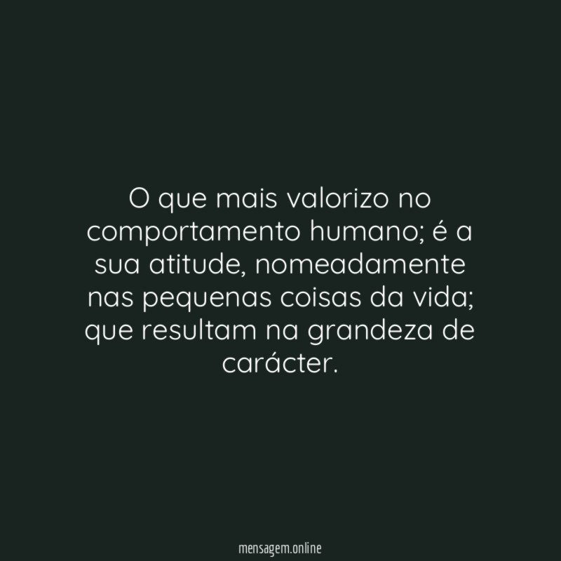 O que mais valorizo no comportamento humano