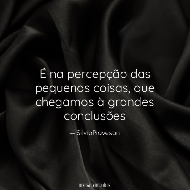 É na percepção das pequenas coisas